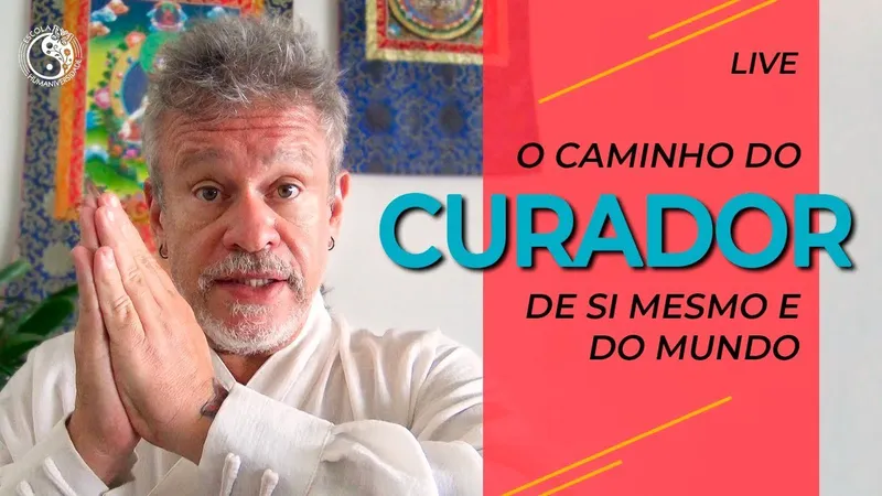 O caminho do curador de Si mesmo e do mundo (Xamanismo e Yoga)