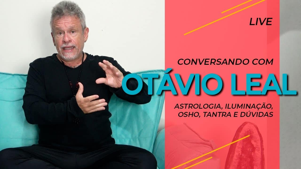 Conversando com Otavio Leal(Astrologia, Iluminação,Osho, Tantra e duvidas).