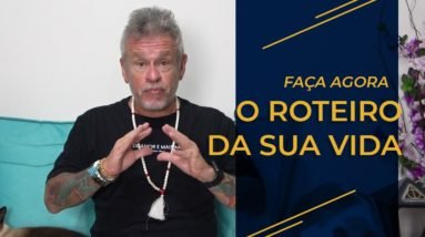 Faça agora o roteiro da sua vida