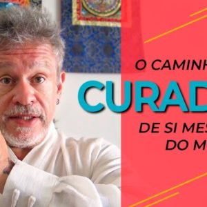 O caminho do curador de Si mesmo e do mundo (Xamanismo e Yoga)