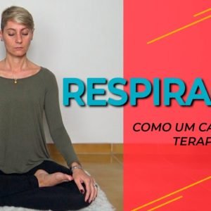 Respiração como um caminho Terapêutico (renascer, Yoga, Kum Nye )