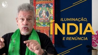 Iluminação, Índia e renúncia