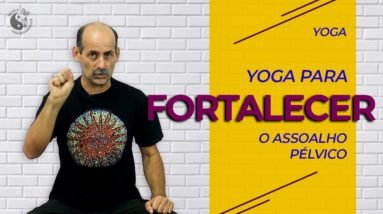 Yoga para Fortalecer o Assoalho Pélvico
