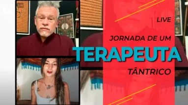 A jornada de um Terapeuta Tântrico
